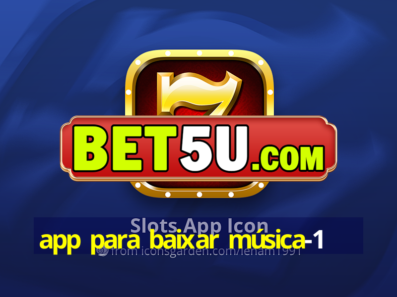 app para baixar música